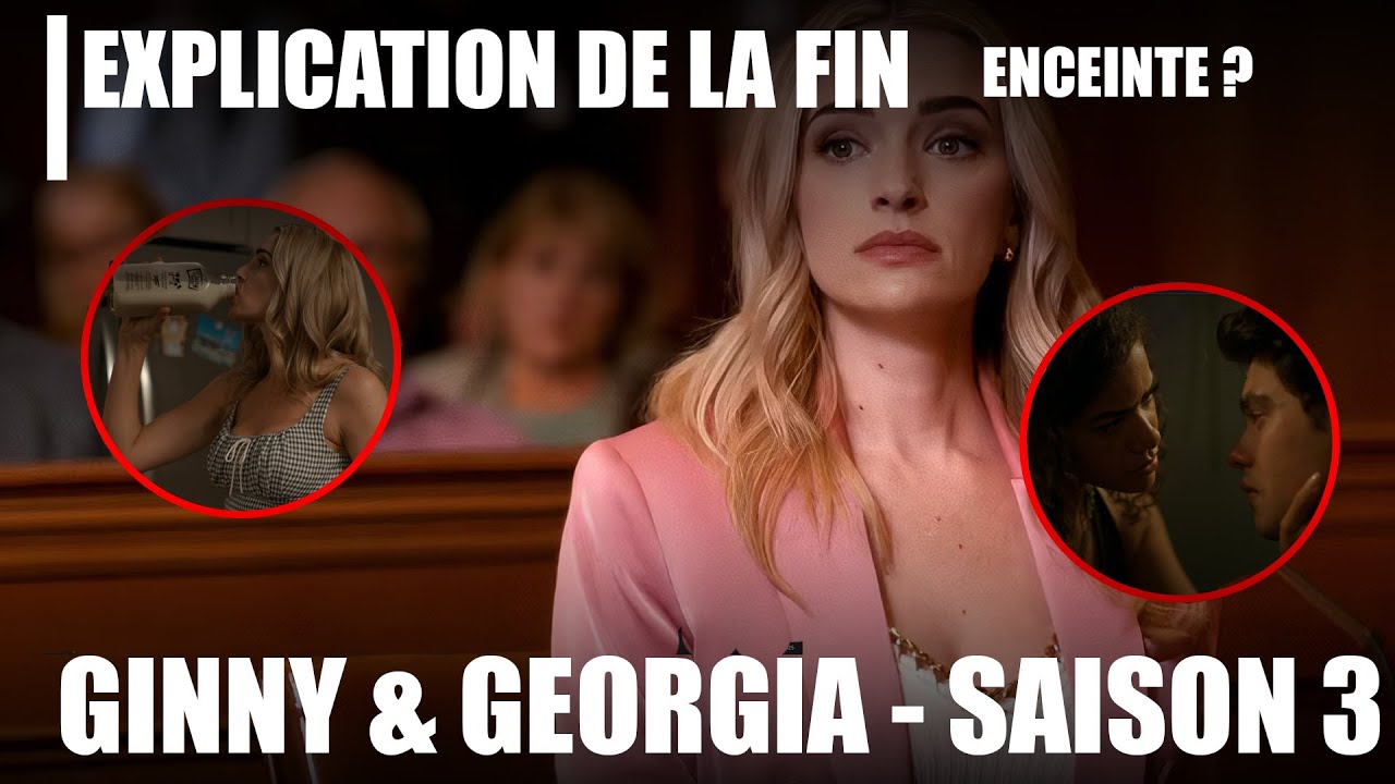 Ginny & Georgia Saison 3 : Explication de la fin ! Georgia enceinte ? Qui est le p&egrave;re ?