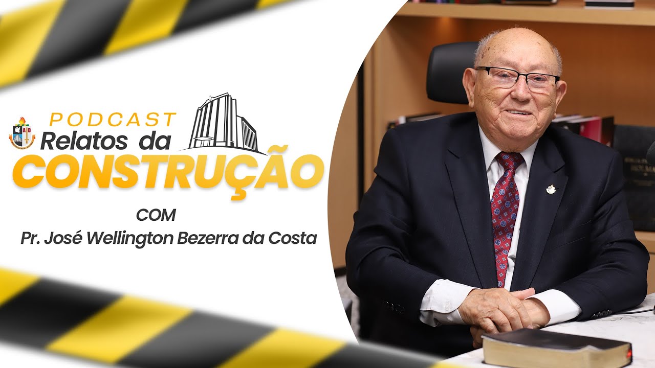 PODCAST RELATOS DA CONSTRUÇÃO EP 01 - PASTOR JOSÉ WELLINGTON BEZERRA DA COSTA