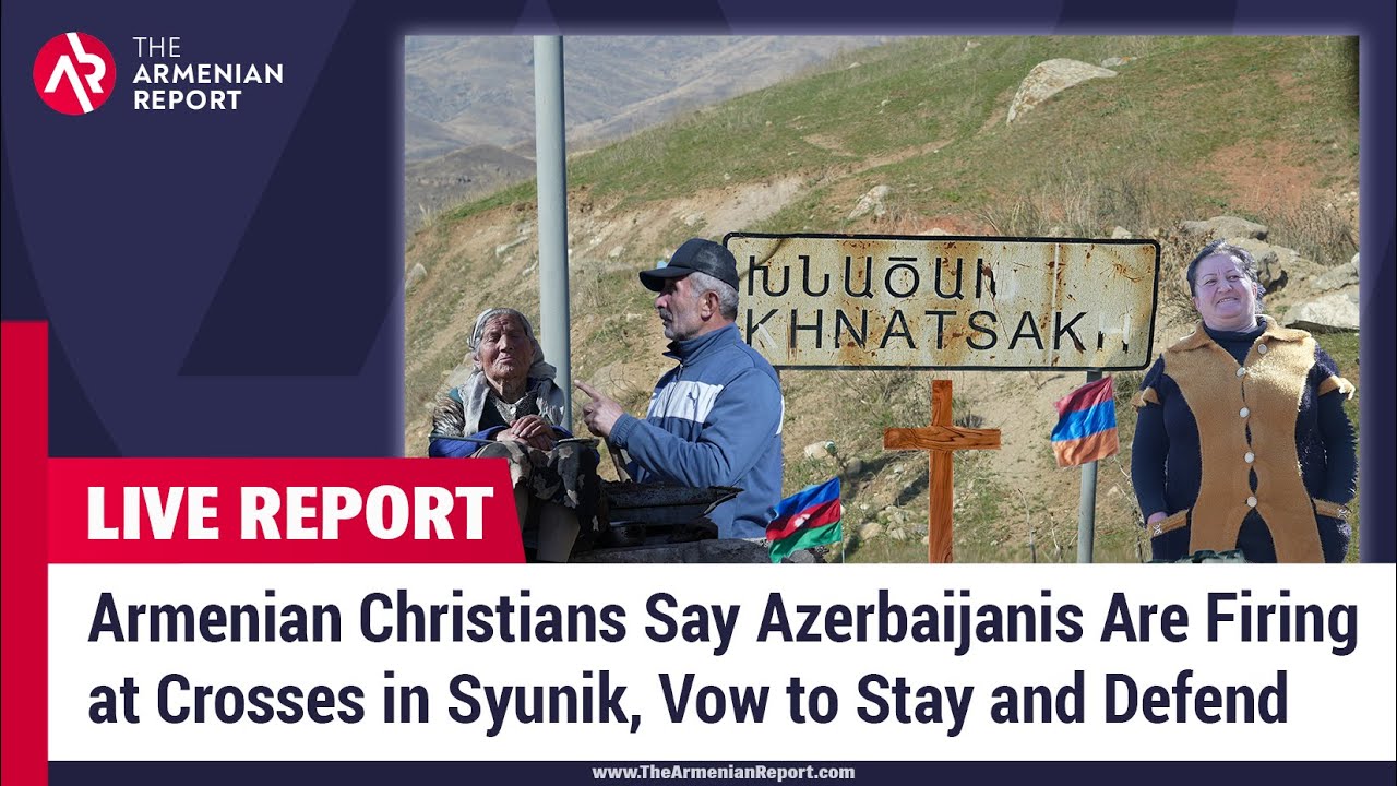 Armenian Christians Say Azerbaijanis Are Firing at Crosses in Syunik, Vow to Stay and Defend