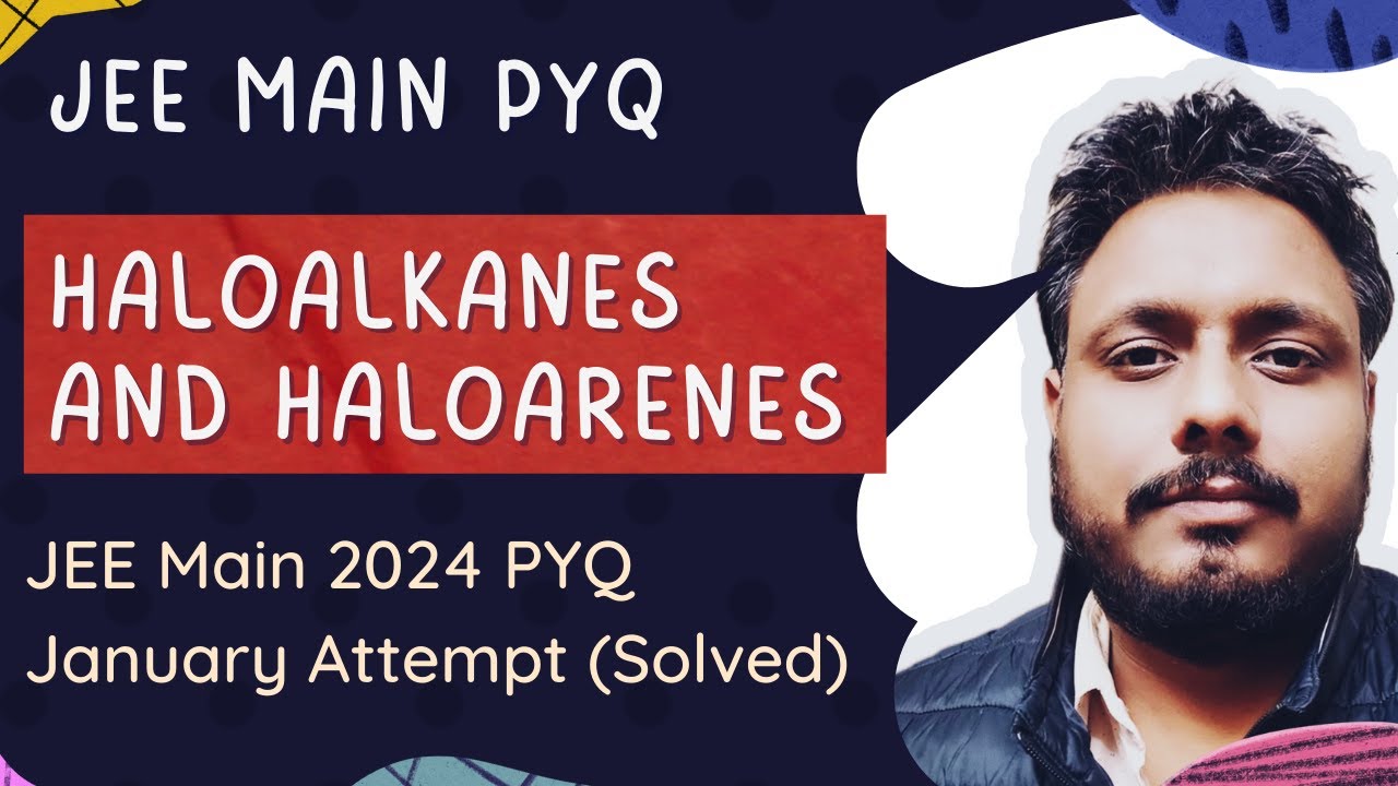 Haloalkanes and Haloarenes | Previous years JEE Main questions solved (2024 January attempt)