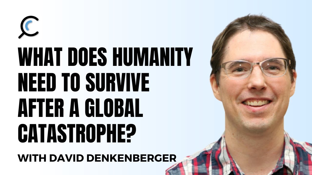 What does humanity need to survive after a global catastrophe? with David Denkenberger