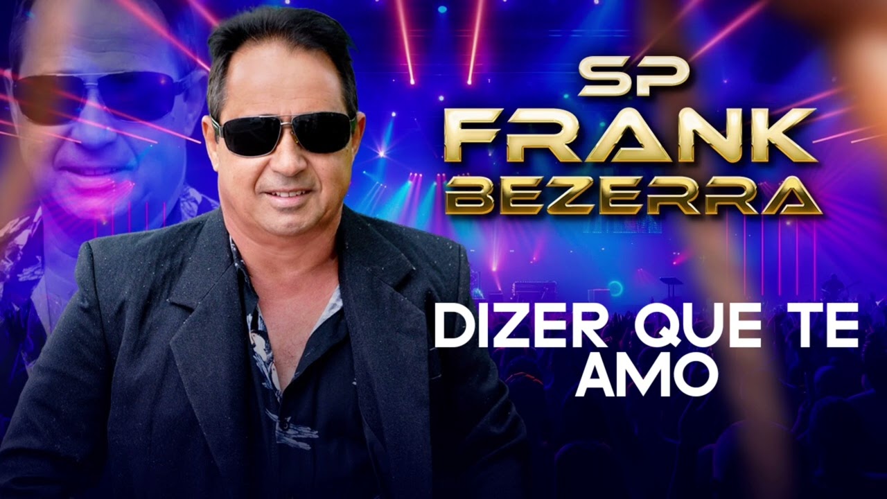 DIZER QUE TE AMO - Frank Bezerra