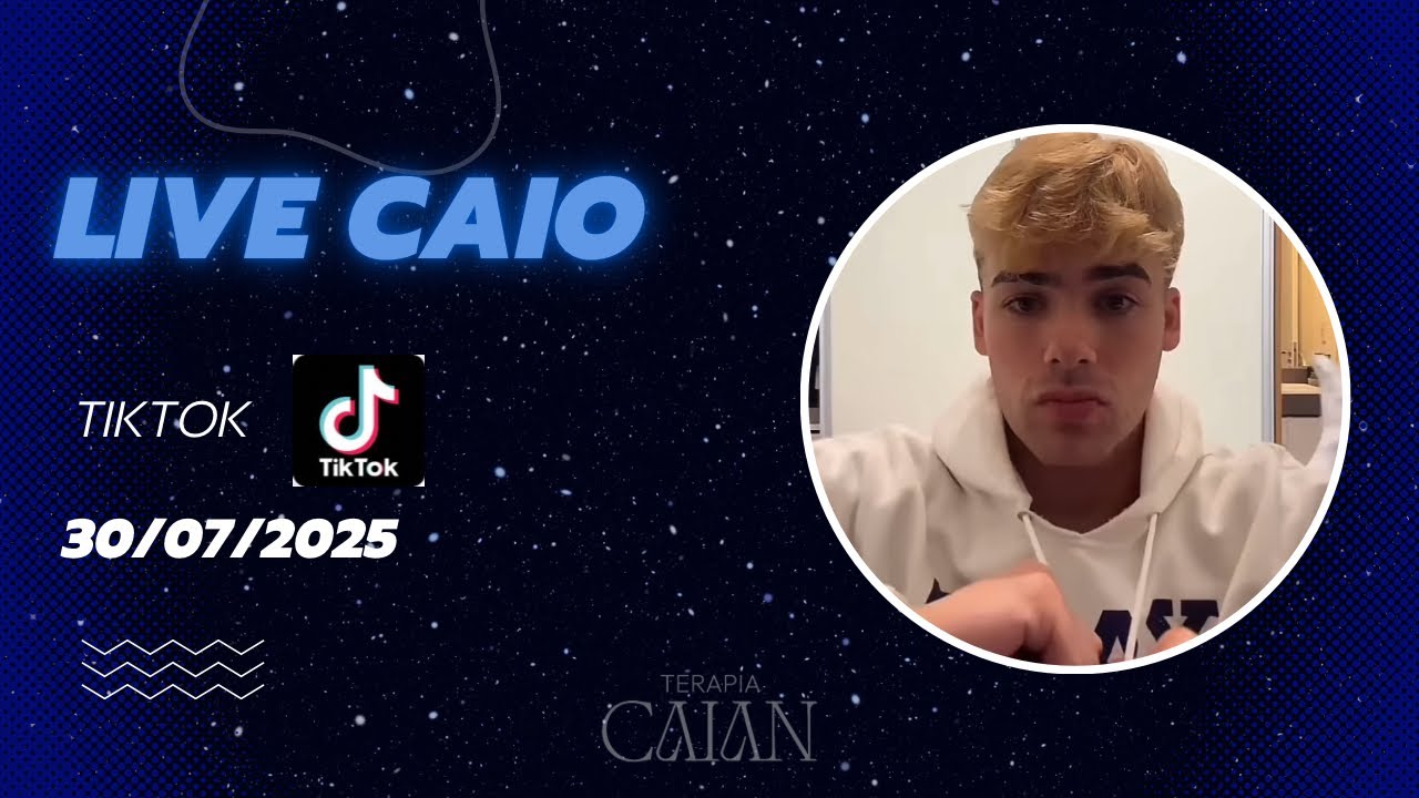 LIVE CAIO TIKTOK - 30/07/2025 - TERAPIA CAIAN 