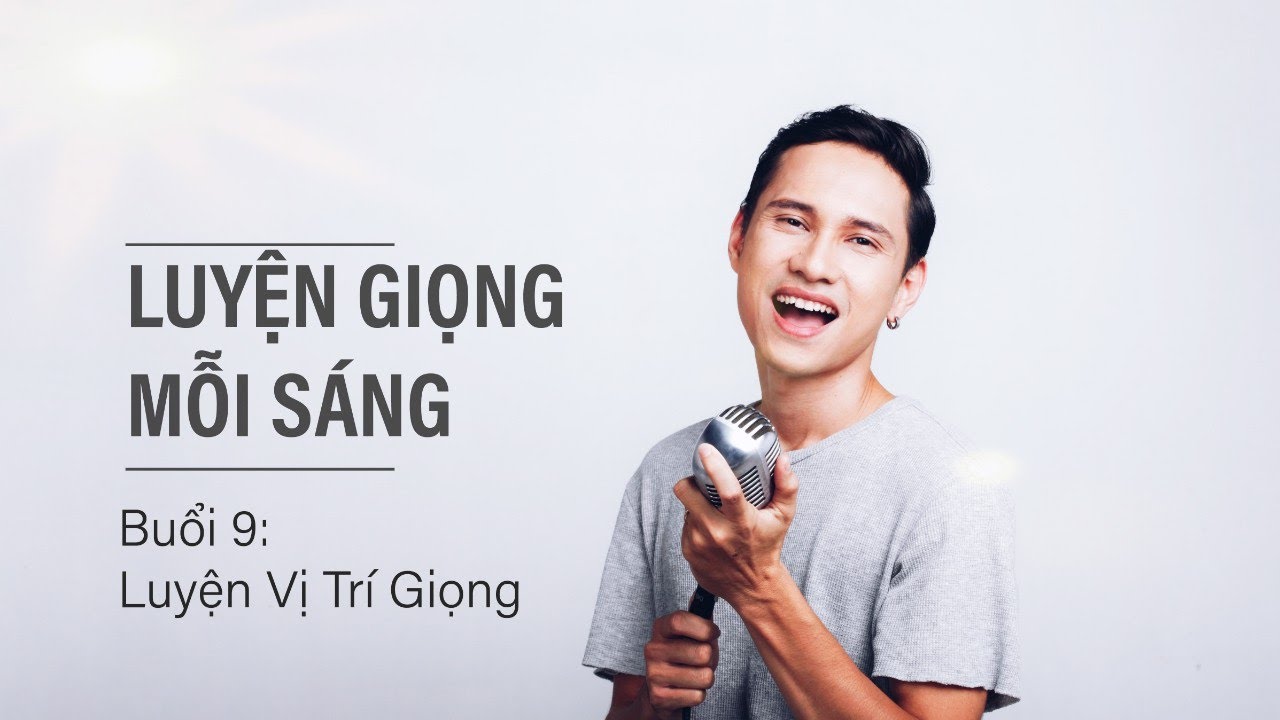 Luyện Thanh Mỗi Sáng - Buổi 9: Luyện Vị Trí Giọng