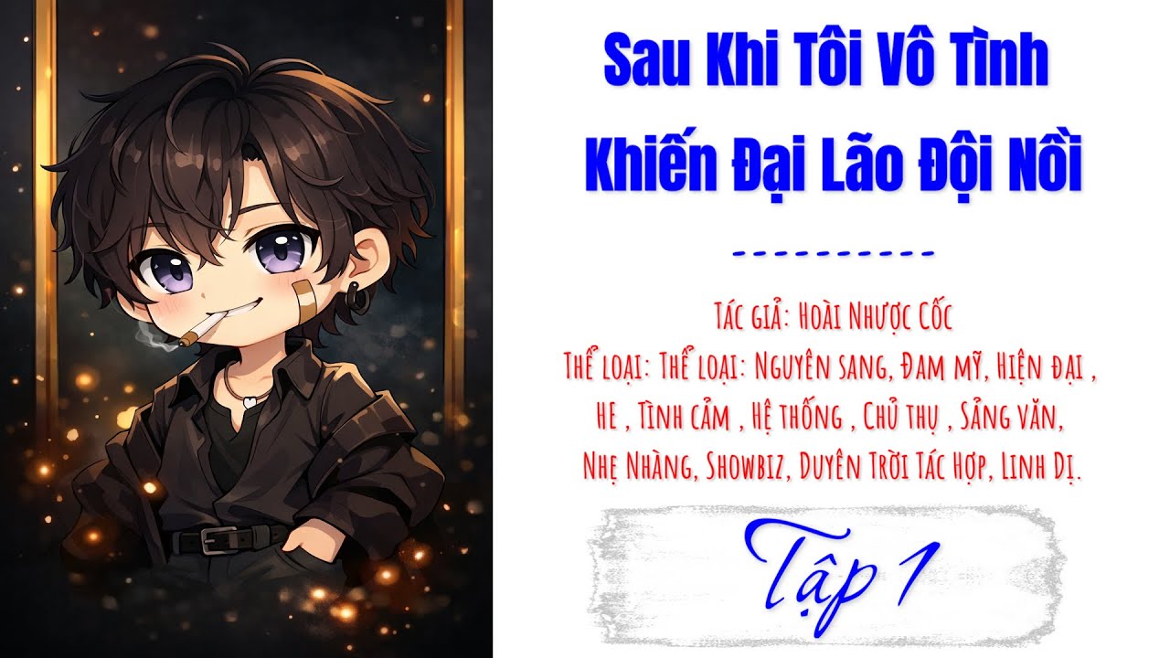 Tập 1 - Sau Khi Tôi Vô Tình Khiến Đại Lão Đội Nồi