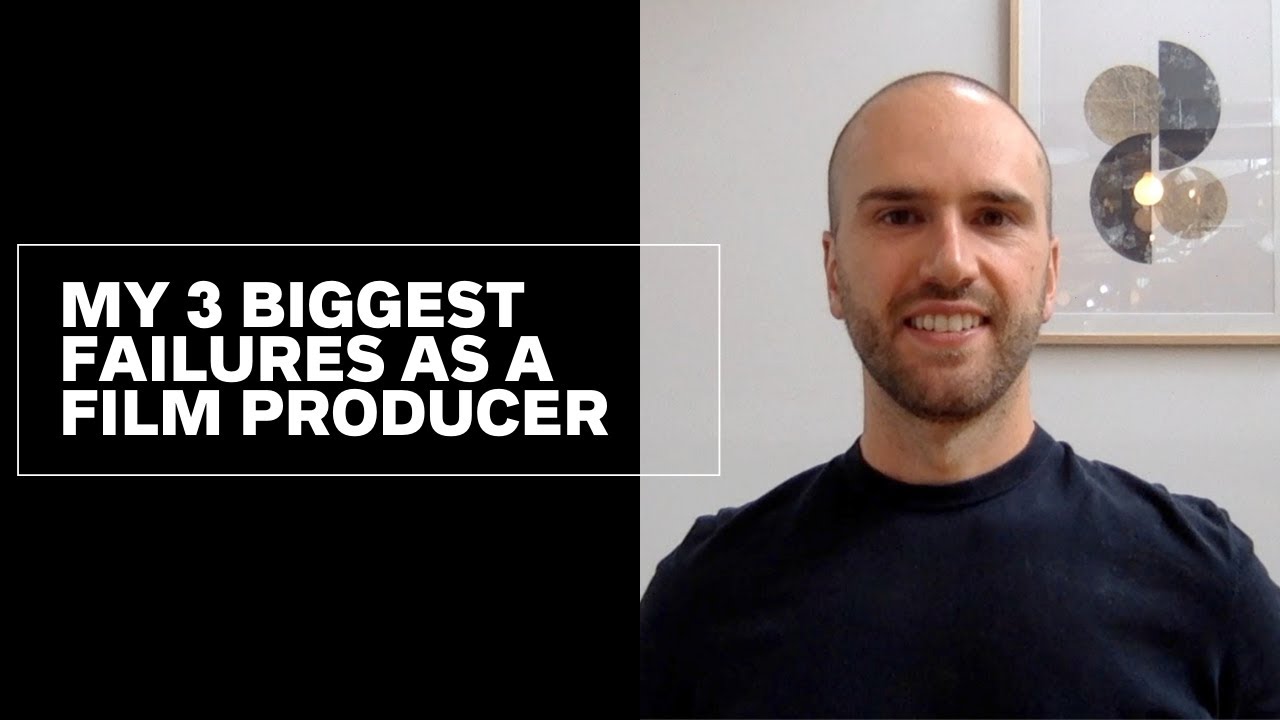 My 3 Biggest Failures As A Film Producer