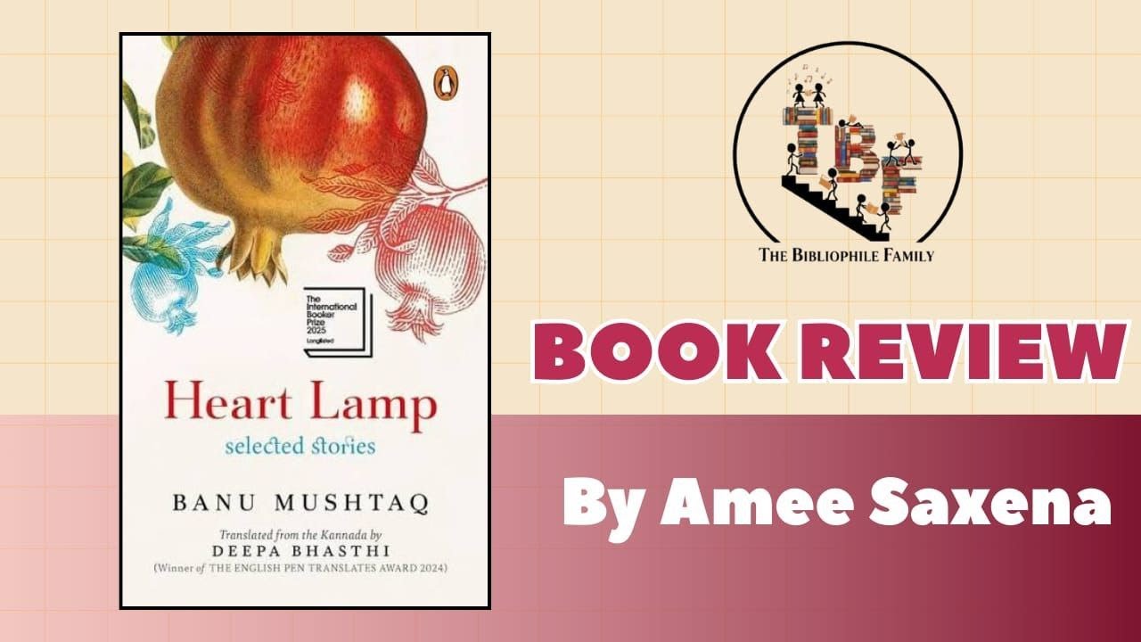 Book Review of International Booker Prize 2025 Winner | Heart Lamp by Banu Mushtaq | Amee Saxena
