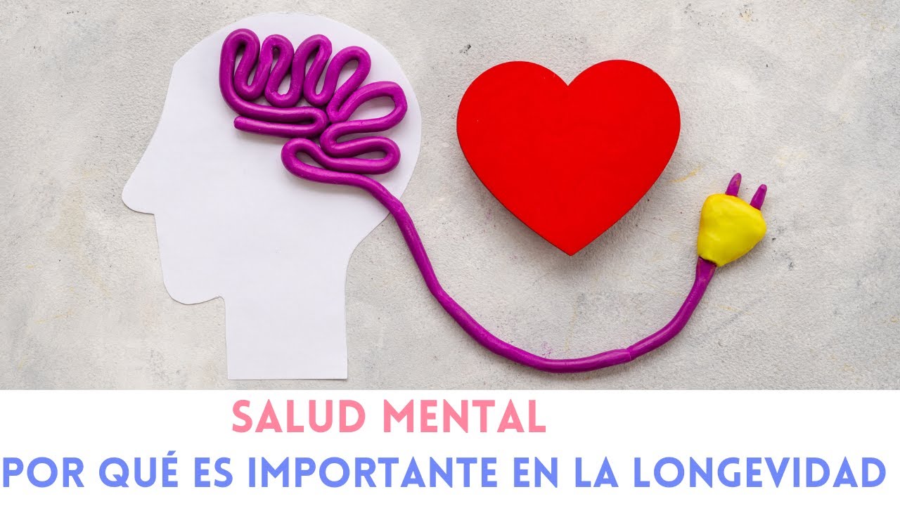 Salud Mental - Su importancia en la longevidad