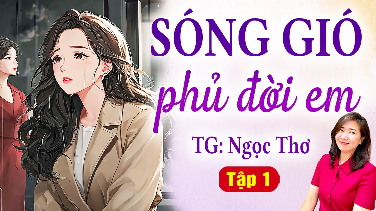 NGÔN TÌNH THỰC TẾ | Sóng gió phủ đời em Tập 1 - Truyện ngôn tình mới nhất 2026