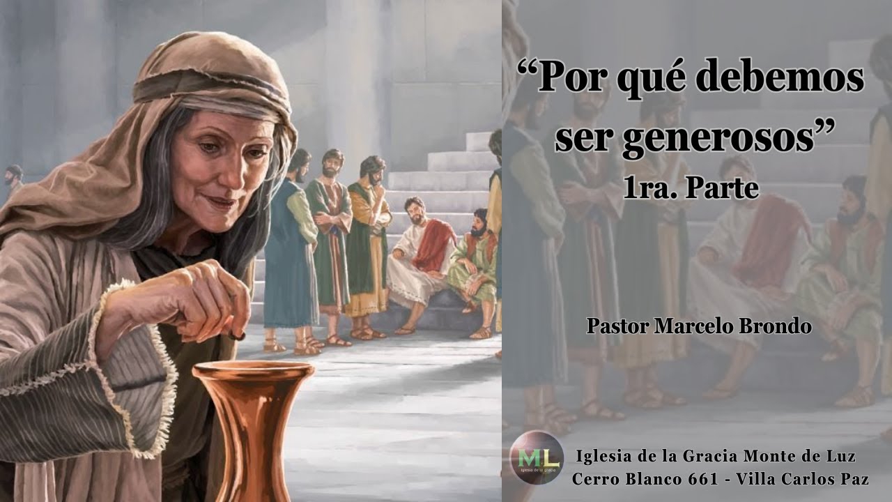 Por qué debemos ser generosos 1.ª Parte - Pastor Marcelo Brondo