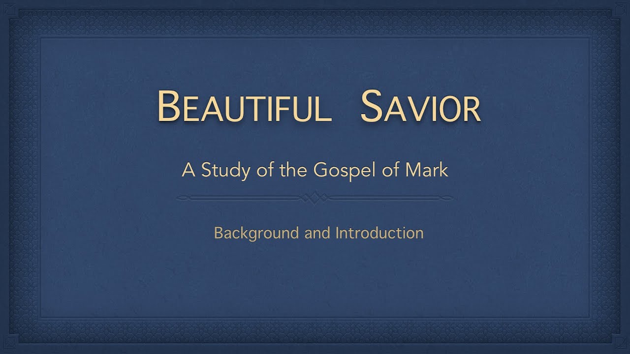 Bible Study - The Gospel of Mark (Introduction and Background )