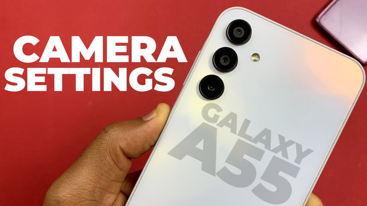Samsung A55 5G — лучшие настройки камеры для фото и видео