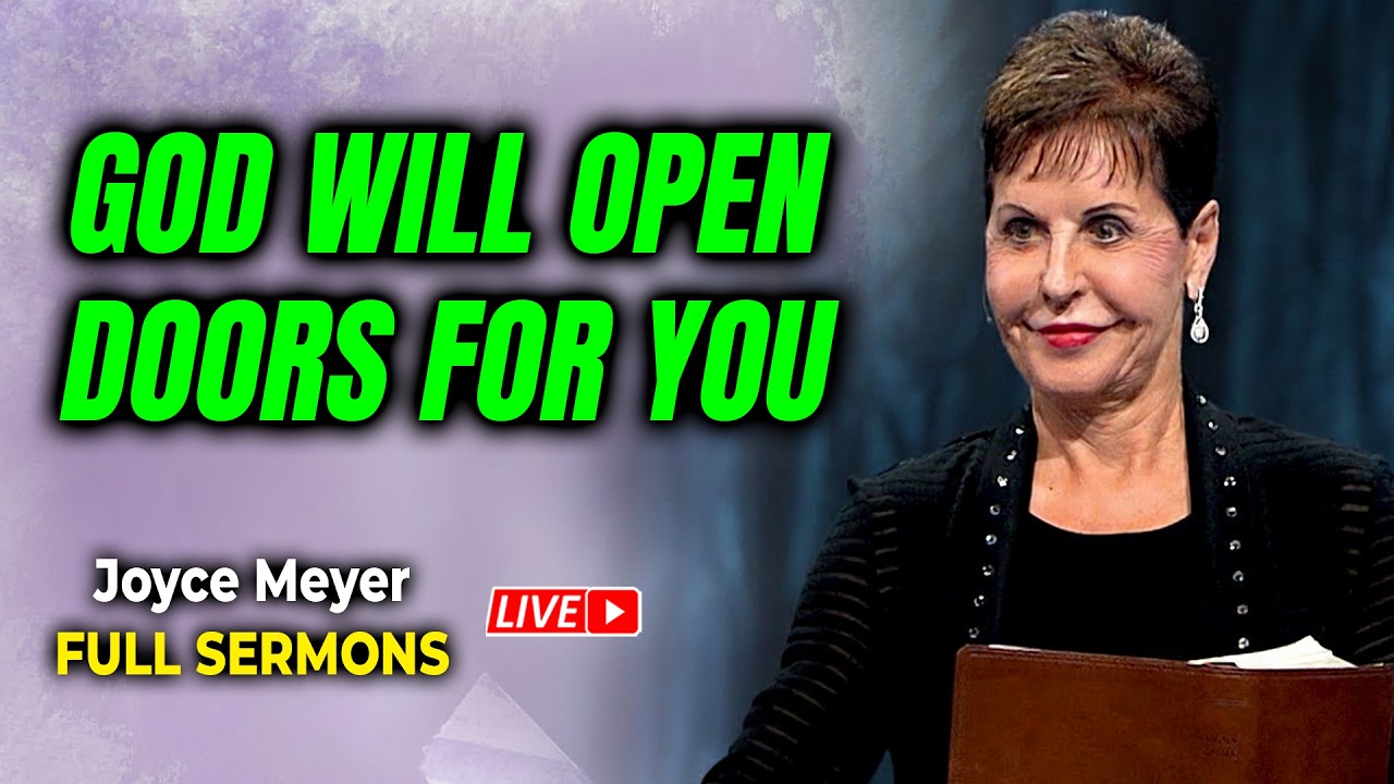Joyce Meyer Full Sermons 🔴 God Will Open Doors For You 💝🍀  Inspirational & Motivational Video