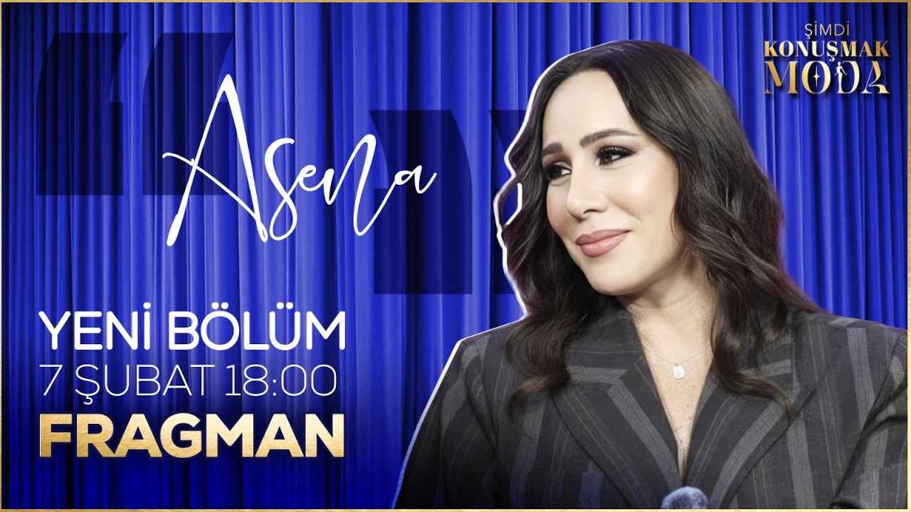 Şimdi Konuşmak Moda 32. Bölüm Tanıtımı: Asena