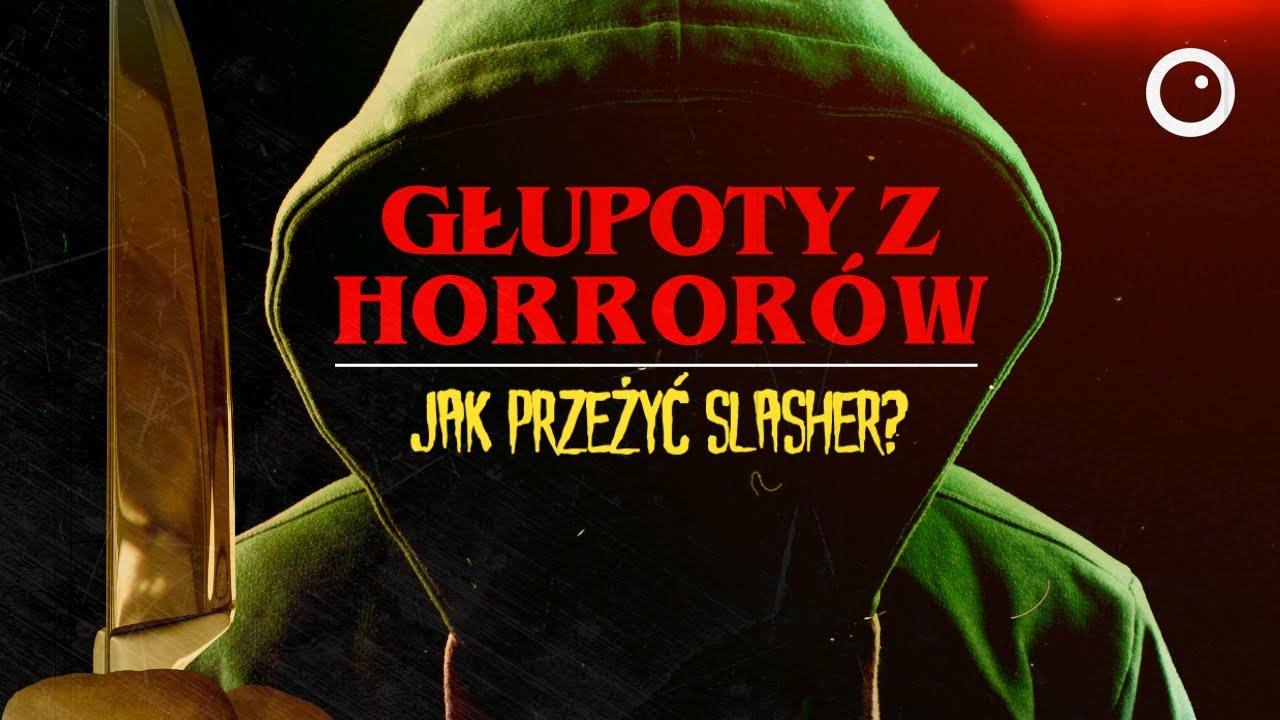 Głupoty z horrorów, czyli jak przeżyć SLASHER? - Filmowe Motywy