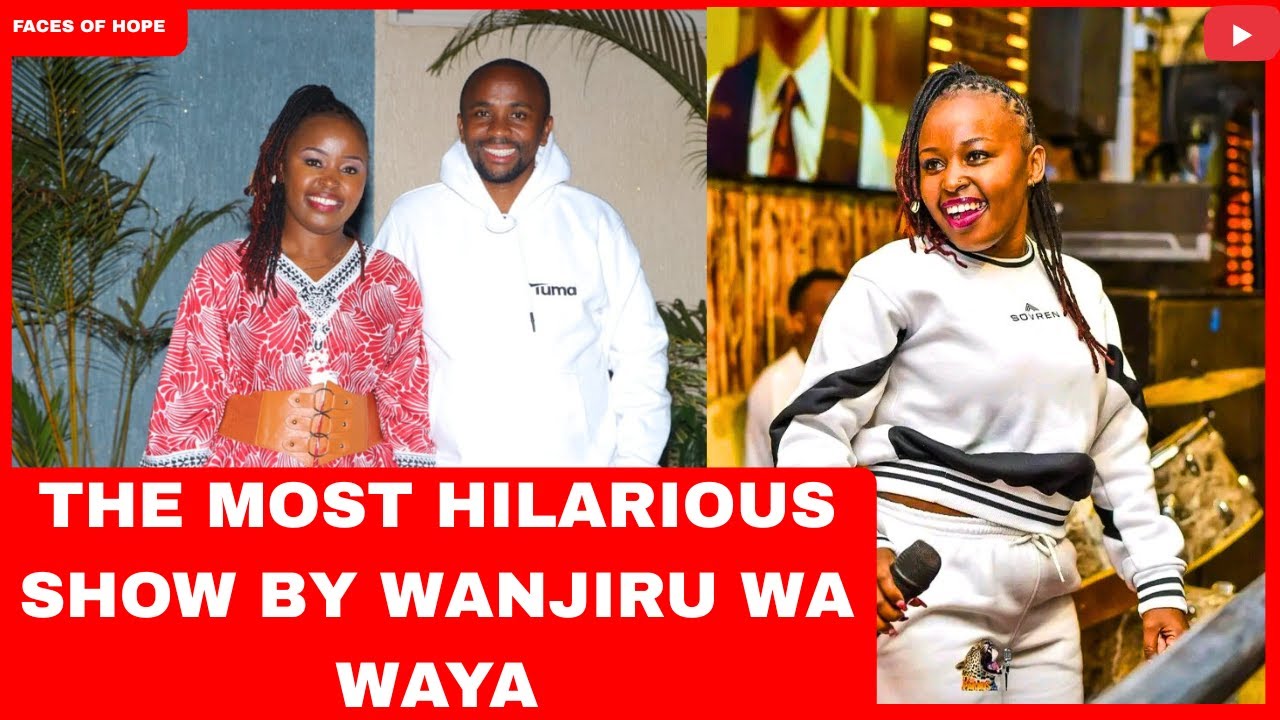THE MOST HILARIOUS SHOW BY WANJIRU WA WAYA