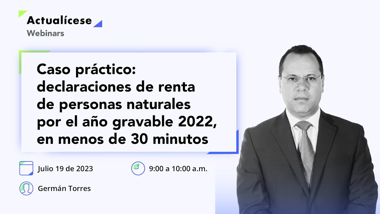 Declaraciones de renta de personas naturales por el año gravable 2022, en menos de 30 minutos