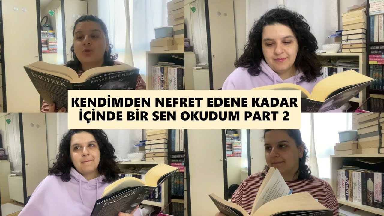 KENDİMDEN NEFRET EDENE KADAR İÇİNDE BİR SEN OKUYORUM PART 2