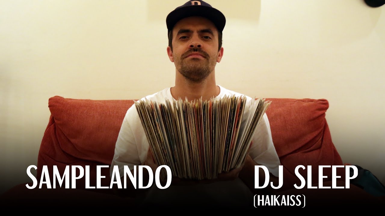 SAMPLEANDO - DJ Sleep (Haikaiss)
