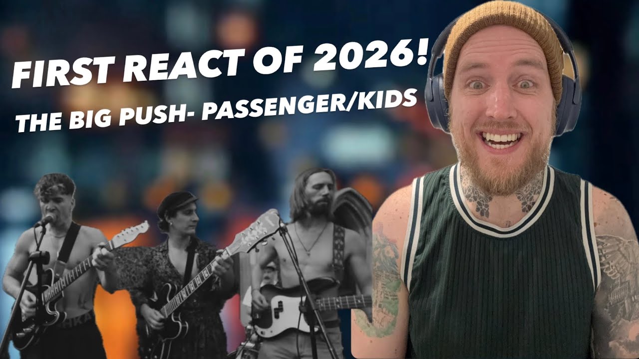 The Big Push – Passenger/Kids  First Time Reaction (Perfect Way to Start 2026!)