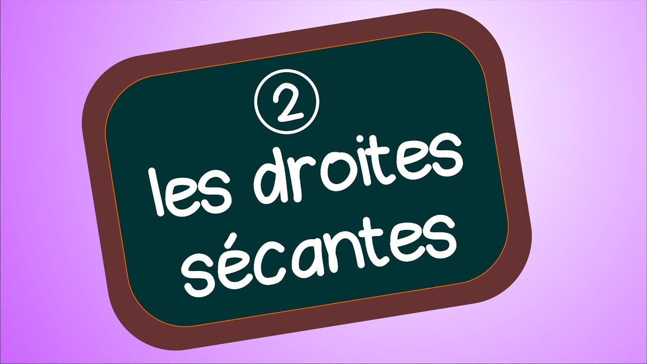 Les droites s&eacute;cantes