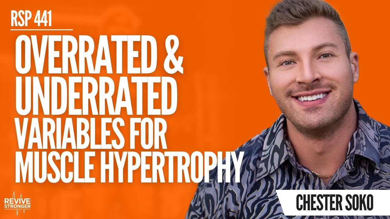 441: Overrated & Underrated Variables For Muscle Hypertrophy - Chester Soko