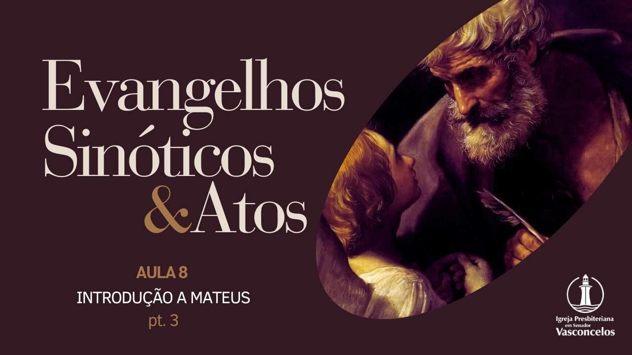 Estudo Bíblico | Evangelhos Sinóticos e Atos - Introdução ao Evangelho de Mateus - pt. 3