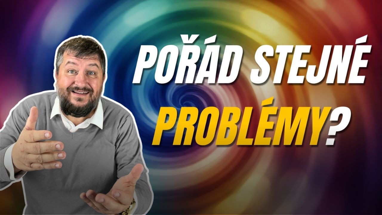 Proč se vám v životě stále opakují stejné problémy?