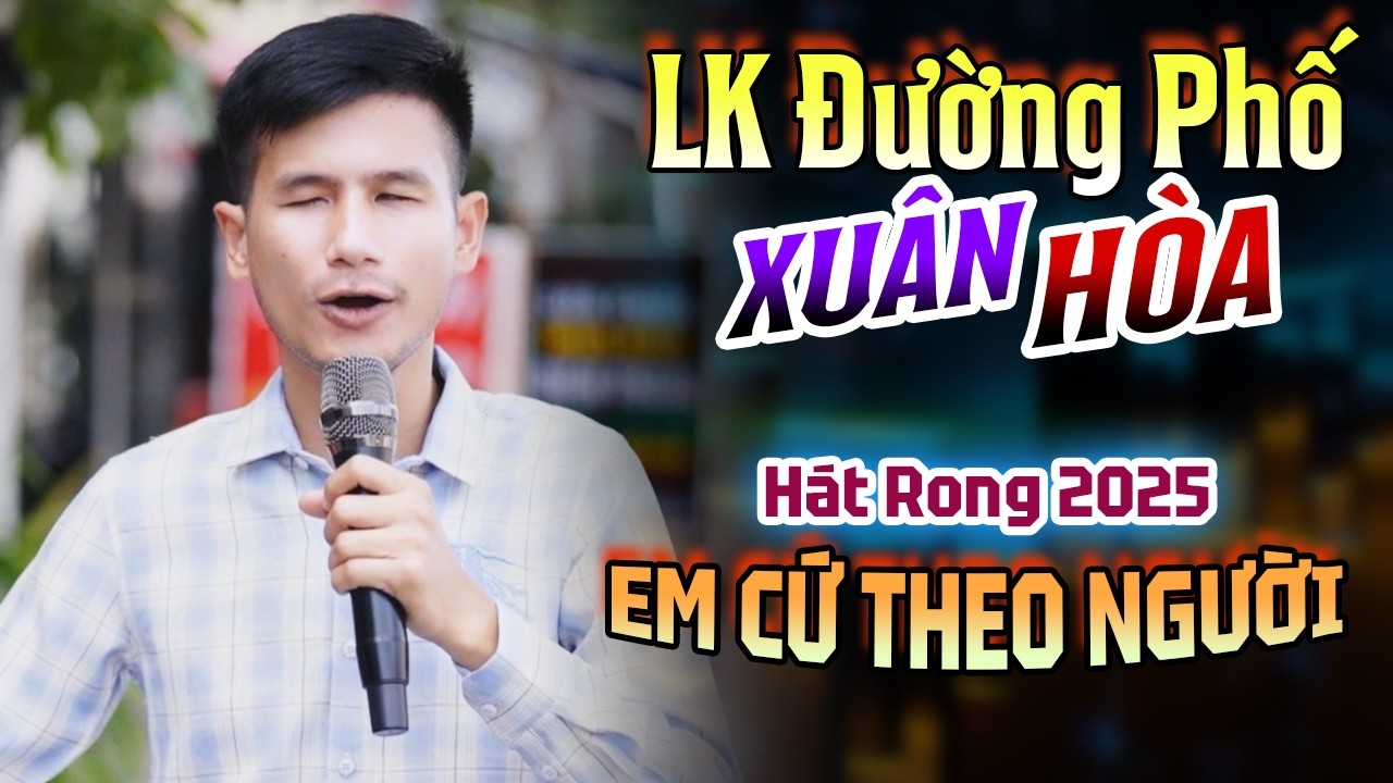 Em Cứ Theo Người – Giọng Ca Hát Rong Đường Phố Chạm Đến Lòng Người | Xuân Hòa