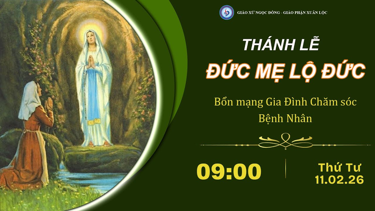 [TRỰC TIẾP] THÁNH LỄ ĐỨC MẸ LỘ ĐỨC - BỔN MẠNG GIA ĐÌNH CHĂM SÓC BỆNH NHÂN , NGÀY 11/02/2026.