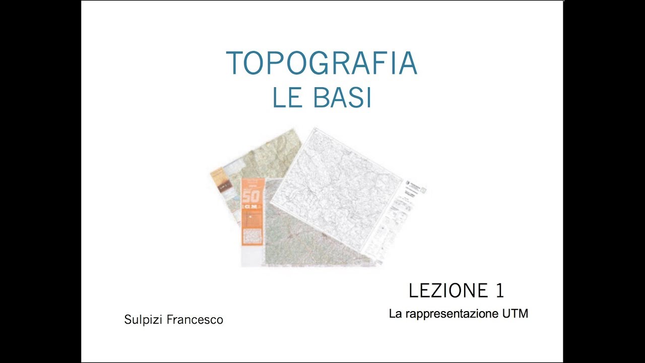 Topografia -   La rappresentazione UTM; Lezione 1 di 10
