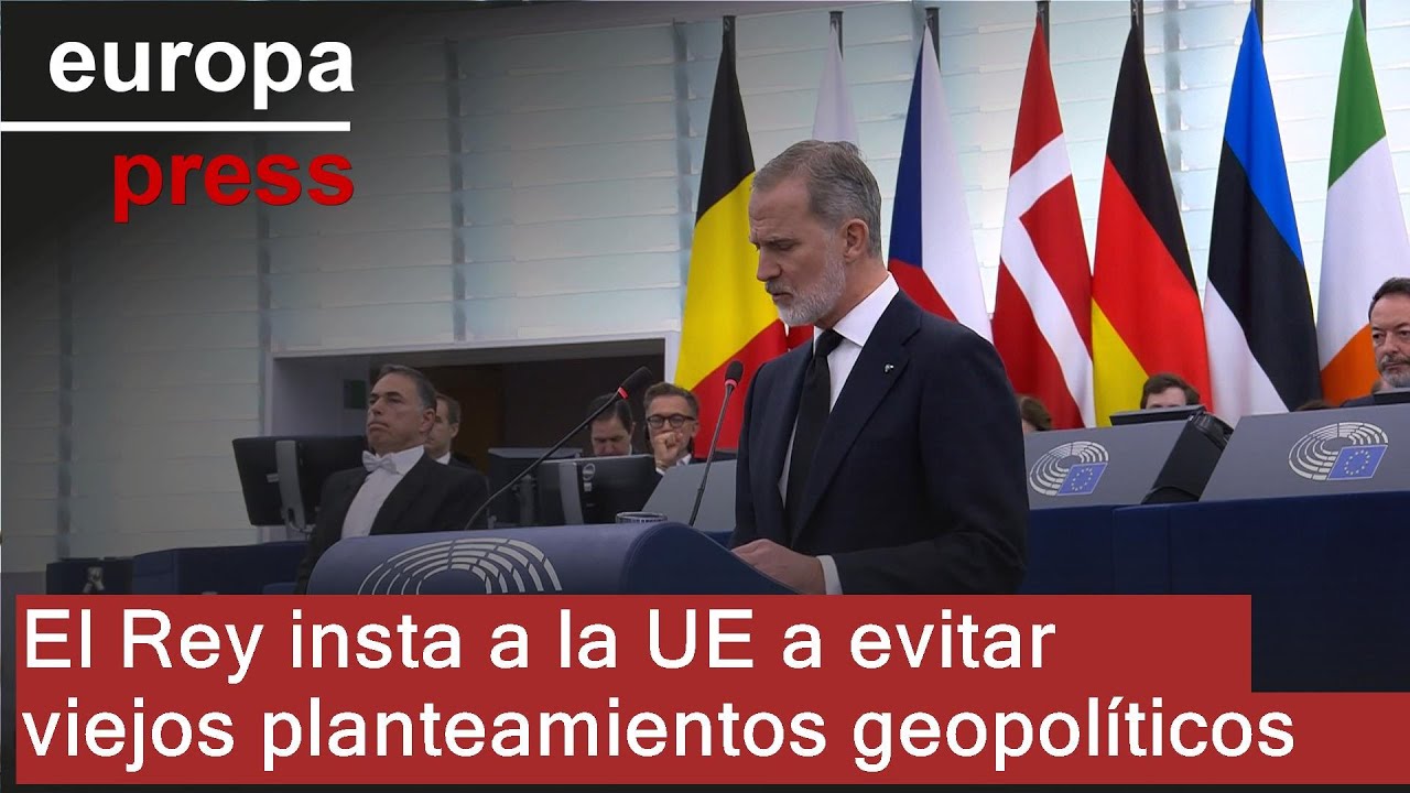 El Rey llama a la UE a no avalar "planteamientos geopolíticos de otra época"