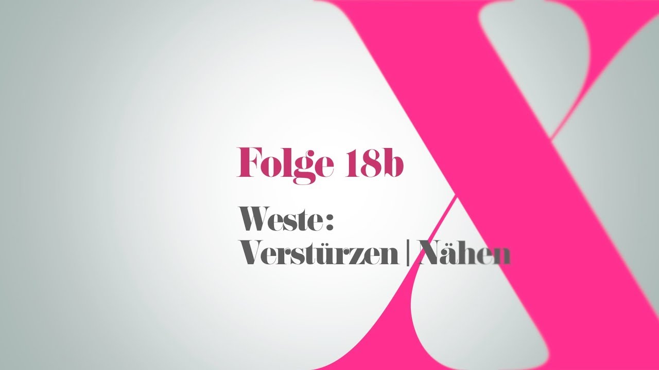 Doris&Su Folge 18b Weste: Verstürzen / Nähen
