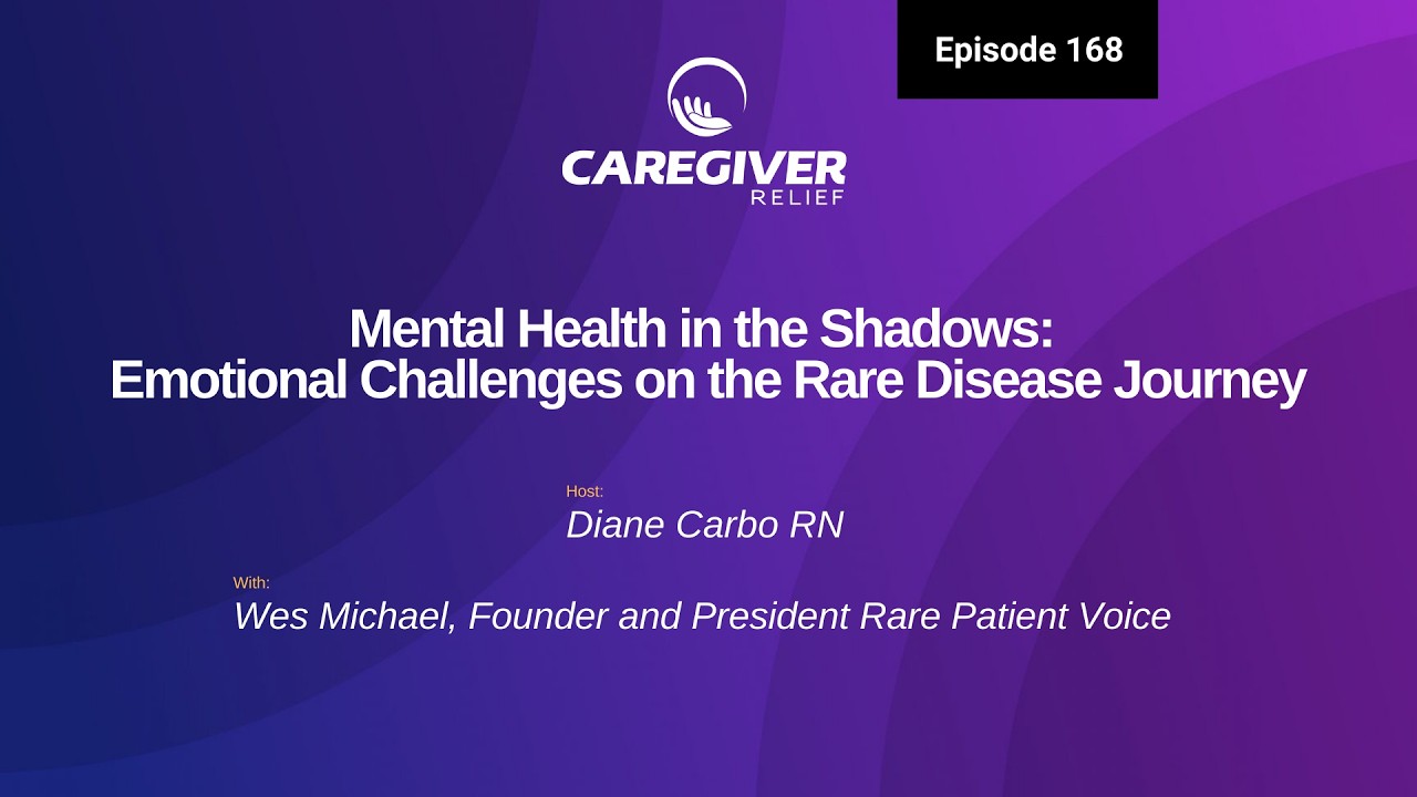 EP 168: Mental Health in the Shadows: Emotional Challenges on the Rare Disease Journey