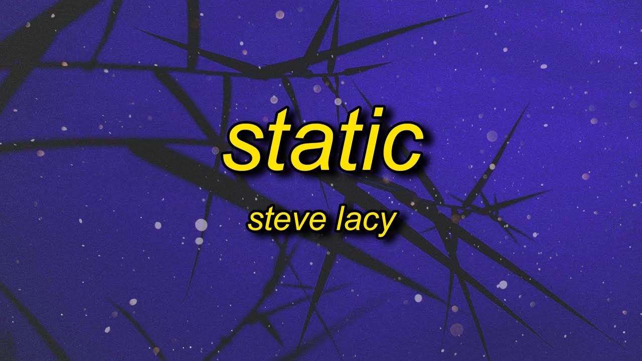 Steve Lacy - Static (sped up/tiktok version) Lyrics | baby you got something in your nose