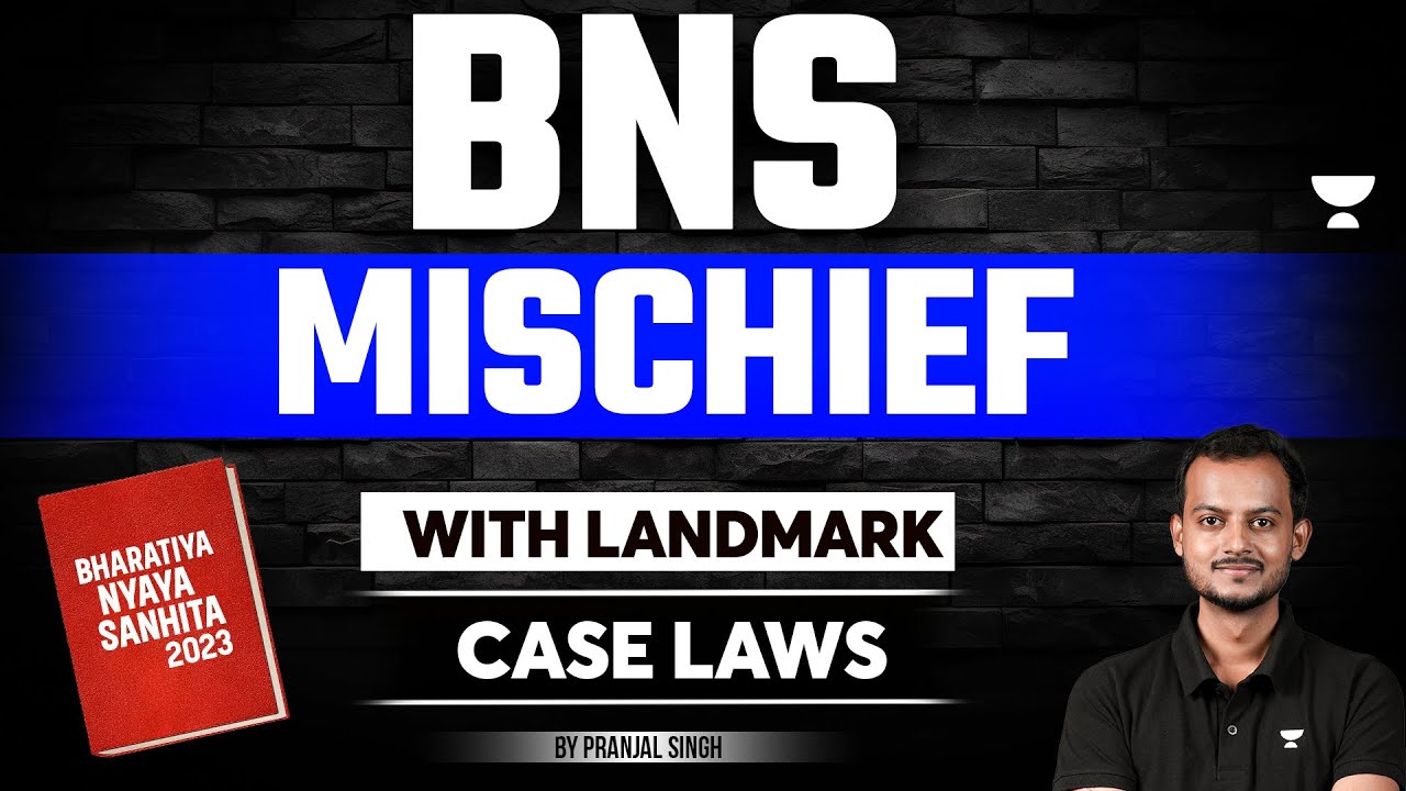 BNS 2023: Mischief | Bharatiya Nyaya Sanhita | Landmark Case Laws | Pranjal Singh