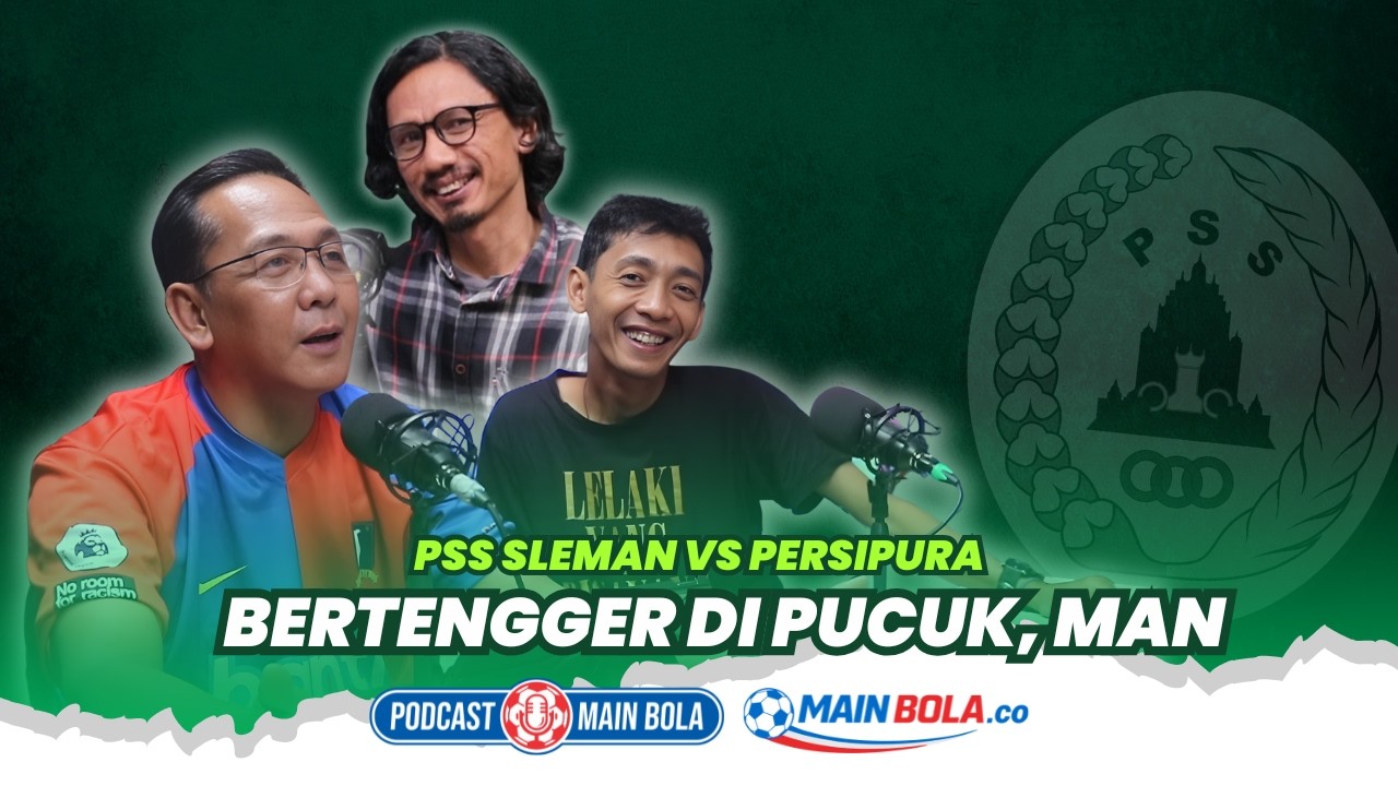 PSS Sleman vs Persipura, Bertengger Dipucuk Man #podcastmainbola #psssleman