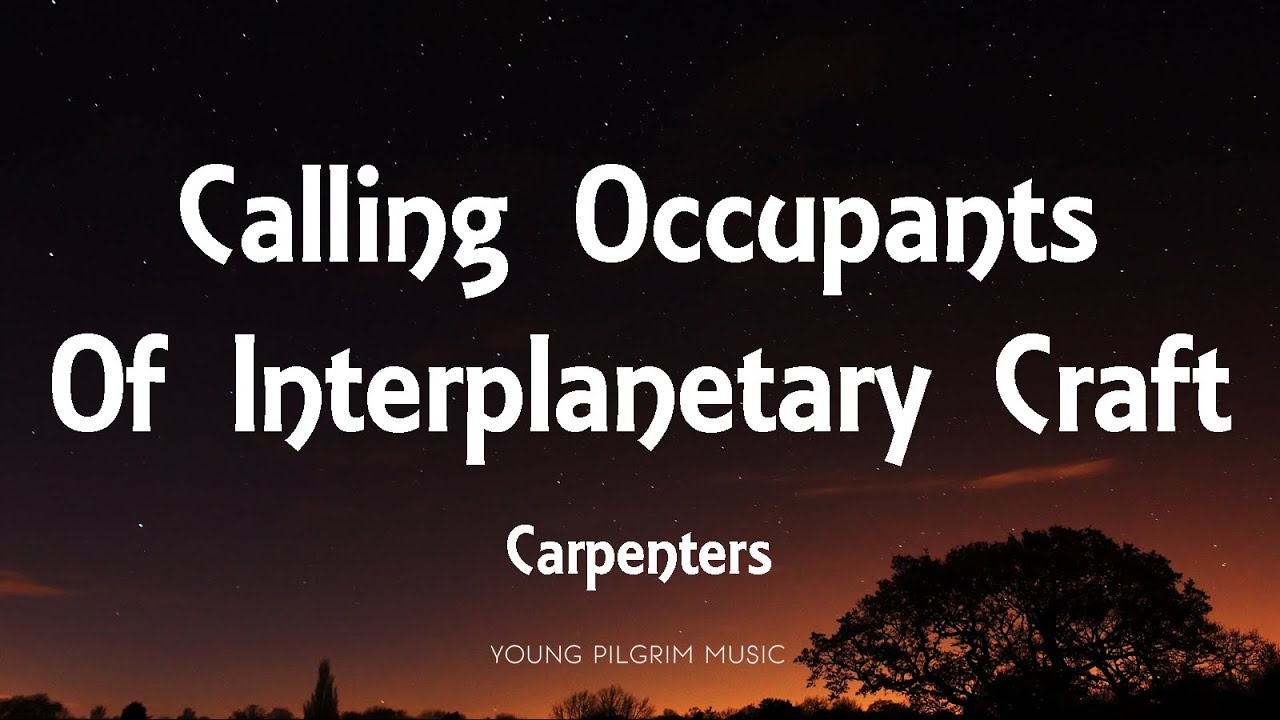 Carpenters - Calling Occupants Of Interplanetary Craft (Lyrics)