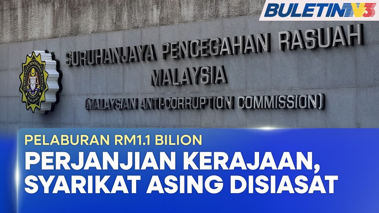 PELABURAN RM1.1 BILION | SPRM Buka Kertas Siasatan (BU)