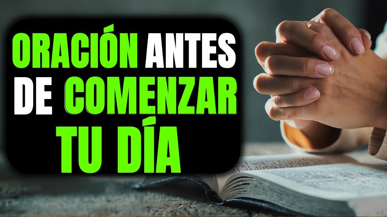 Oraci&oacute;n de la Ma&ntilde;ana para Comienza el d&iacute;a conectado con Dios &ndash; Motivaci&oacute;n Cristiana