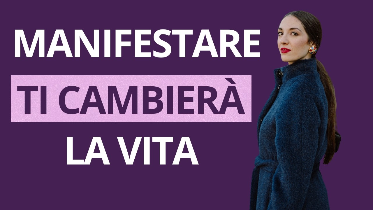 Perché manifestare ti cambierà la vita (non è quello che pensi)
