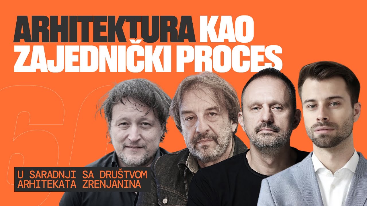 ARHITEKTURA KAO ZAJEDNIČKI PROCES: Od struke ka zajednici | Dani arhitekture u Zrenjaninu | EP 60