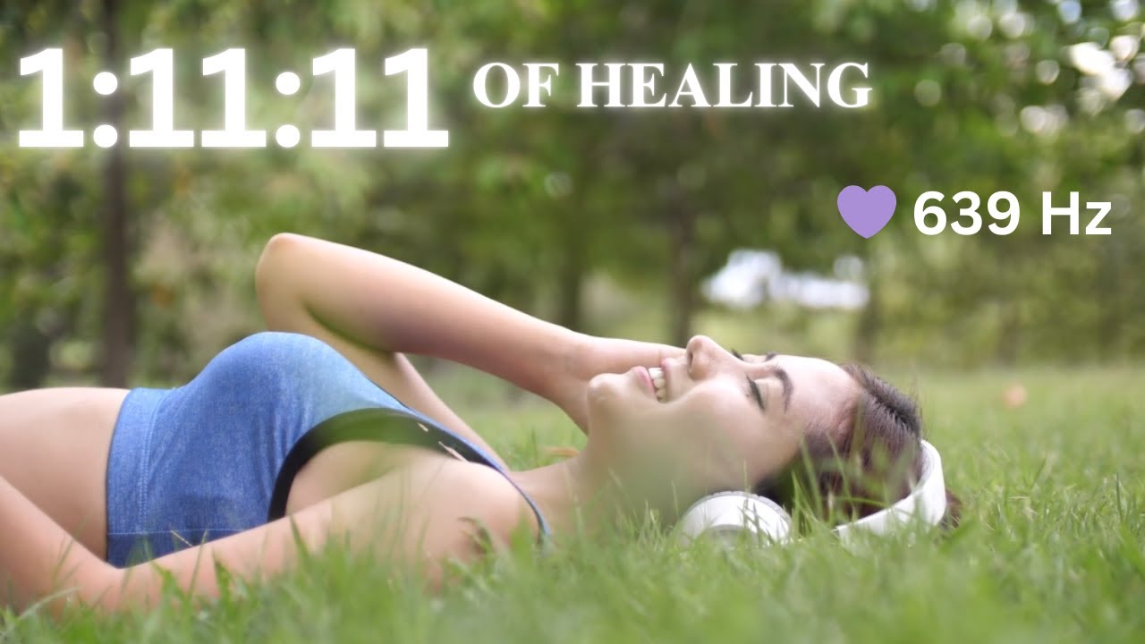 1:11:11 of Healing ✨ Calm Your Mind | 639 Hz Music for Inner Peace & Connection.