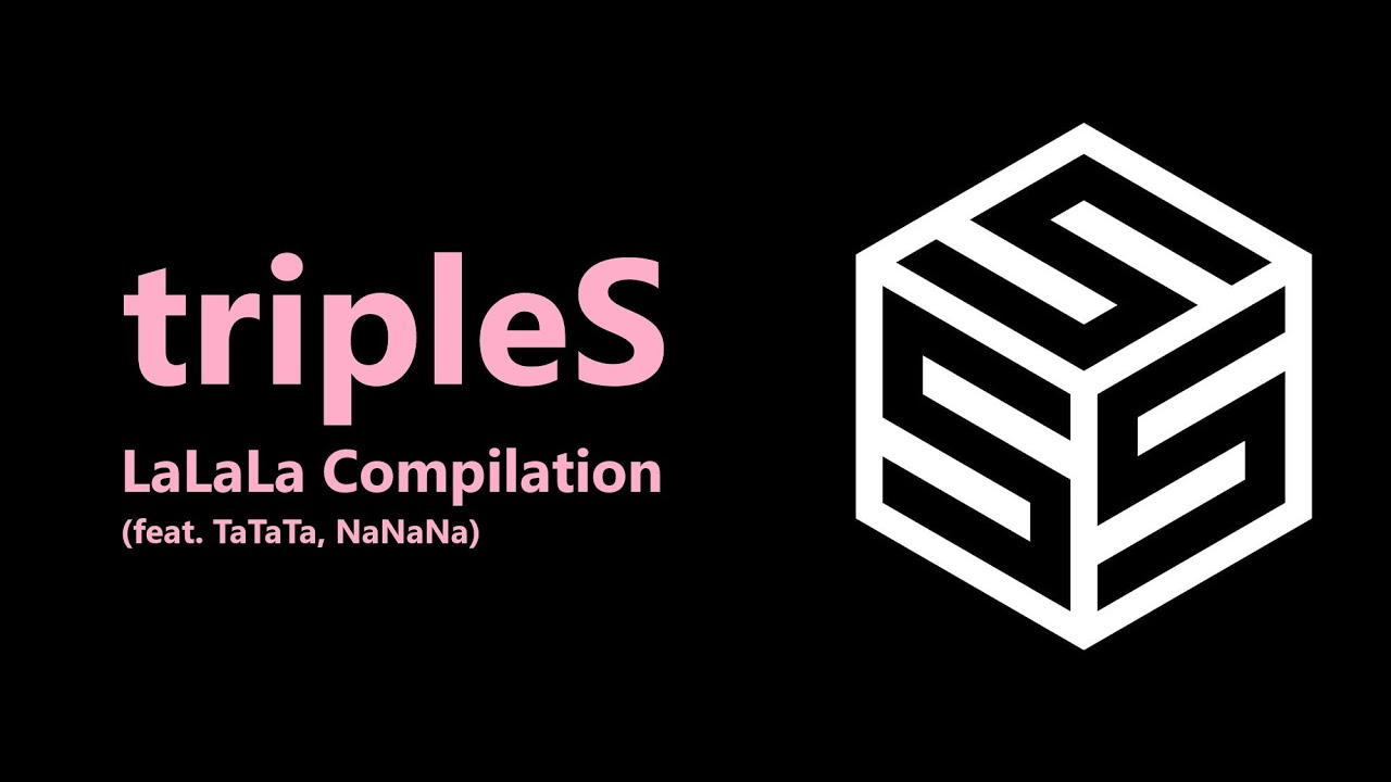 tripleS LaLaLa Compilation