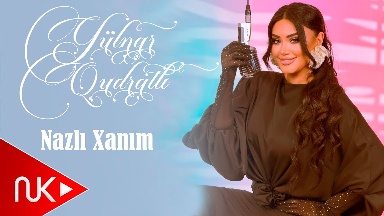 Gulnar Qudratli - Nazli Xanim 2025 (Yeni Klip) 4K