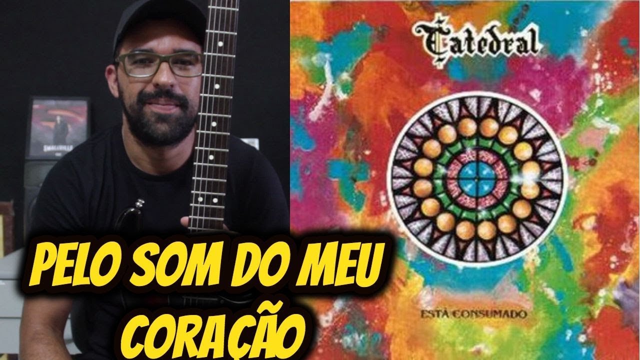 Catedral - Pelo som do meu Coração (Solo)