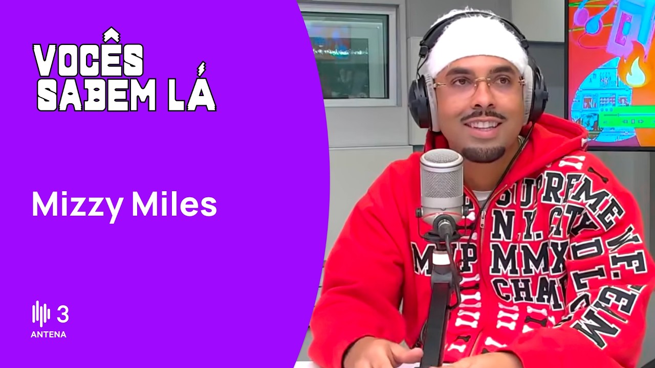 Mizzy Miles | Vocês Sabem Lá | Antena 3
