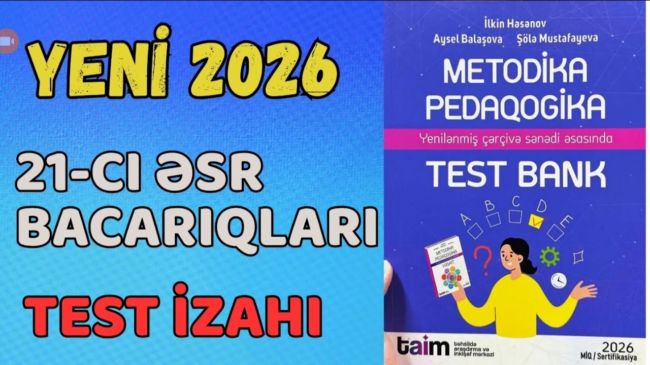XXI ƏSR BACARIQLARI.YENİ TAİM TESTİNDƏN SUALLARIN İZAHI