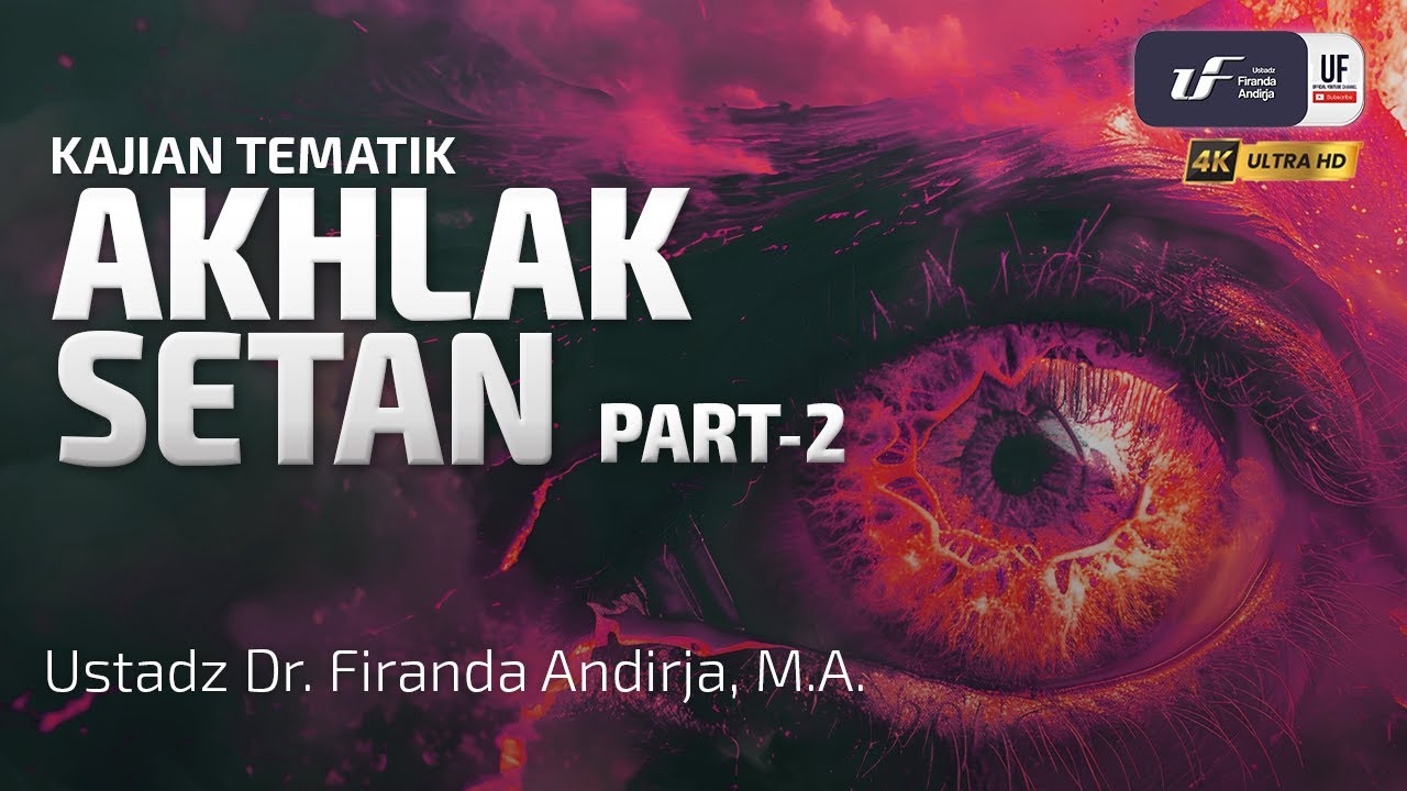 Akhlak Setan (Part-2) - Ustadz Dr. Firanda Andirja, M.A