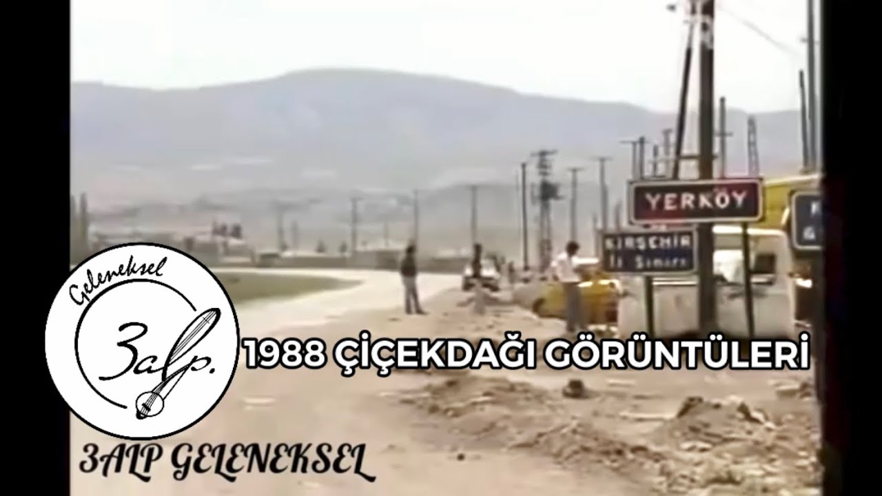 3ALP GELENEKSEL ÇİÇEKDAĞI 1988 GÖRÜNTÜLERİ VE İLÇE MERKEZİ SEKİLİ TUZ OCAĞI GÖRÜNTÜLERİ